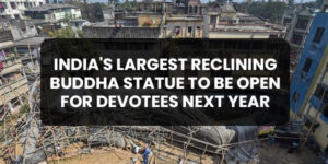 Read more about the article India’s largest reclining Buddha statue to be open for devotees next year