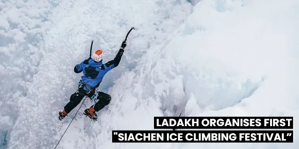 You are currently viewing Ladakh organises first “Siachen Ice Climbing Festival”