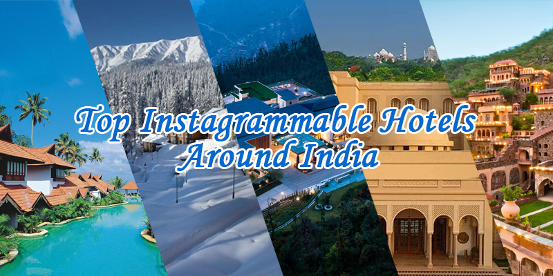 You are currently viewing Top Instagrammable Hotels Around India